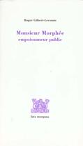 Couverture du livre « Monsieur morphee - empoisonneur public » de Gilbert-Lecomte R. aux éditions Fata Morgana