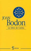 Couverture du livre « Lo libre de Catòia » de Joan Bodon aux éditions Institut D'etudes Occitanes