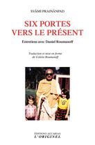 Couverture du livre « Six portes vers le présent : Entretiens avec Daniel Roumanoff » de Svami Prajnanpad aux éditions Accarias-originel