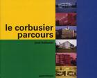 Couverture du livre « Le Corbusier, parcours » de Jose Baltanas aux éditions Parentheses