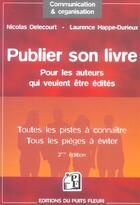 Couverture du livre « Publier son livre : pour les auteurs qui veulent etre edites - toutes les pistes a connaitre - tous (3e édition) » de Delecourt aux éditions Puits Fleuri