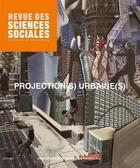 Couverture du livre « Revue des sciences sociales t.57 ; projection(s) urbaine(s) » de Florence Rudolf et Barbara Morovitch aux éditions Pu De Strasbourg