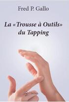 Couverture du livre « La trousse a outils du tapping » de Gallo Fred P aux éditions Satas