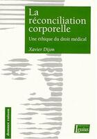 Couverture du livre « La réconciliation corporelle - Une éthique du droit médical » de Xavier Dijon aux éditions Lessius