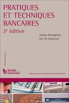 Couverture du livre « Pratiques et techniques bancaires (2e édition) » de Yassine Boudghene et Eric De Keuleneer aux éditions Larcier