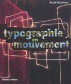 Couverture du livre « Typographie en mouvement » de Matt Woolman aux éditions Thames And Hudson