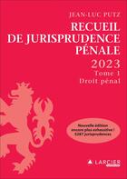 Couverture du livre « Recueil de jurisprudence pénale Tome 1 : Droit pénal (édition 2023) » de Jean-Luc Putz aux éditions Larcier Luxembourg