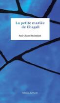 Couverture du livre « La petite mariée de Chagall » de Chanel Malenfant Pau aux éditions Éditions Du Noroît