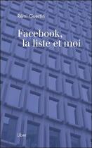 Couverture du livre « Facebook, la liste et moi » de Remi Guertin aux éditions Liber