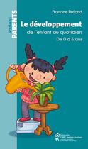 Couverture du livre « Le développement de l'enfant au quotidien ; de 0 à 6 ans » de Francine Ferland aux éditions Sainte Justine