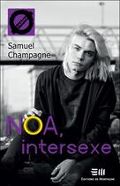 Couverture du livre « Noa, intersexe » de Samuel Champagne aux éditions De Mortagne