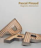 Couverture du livre « Magnetic abstraction » de Pascal Pinaud aux éditions Les Presses Du Reel