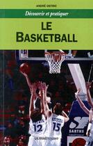 Couverture du livre « Le basketball » de Andre Ostric aux éditions Ulisse