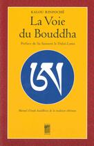 Couverture du livre « La voie au Bouddha ; manuel d'étude bouddhiste » de Kalou Rinpoche aux éditions Bois D'orion