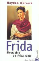 Couverture du livre « Frida biographie frida kahlo » de Hayden Herrera aux éditions Anne Carriere