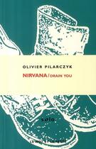 Couverture du livre « Nirvana drain you » de Olivier Pilarczyk aux éditions Le Mot Et Le Reste