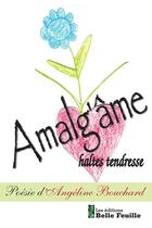 Couverture du livre « Amalg'âme » de Angeline Bouchard aux éditions Editions Belle Feuille
