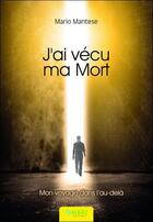 Couverture du livre « J'ai vécu ma mort : mon voyage dans l'au-delà » de Mario Mantese aux éditions Ambre