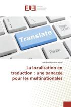 Couverture du livre « La localisation en traduction : une panacee pour les multinationales » de Joël Nono aux éditions Editions Universitaires Europeennes