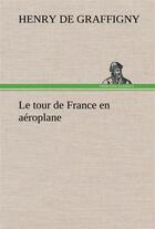 Couverture du livre « Le tour de france en aeroplane » de Graffigny H D (. aux éditions Tredition