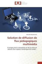 Couverture du livre « Solution de diffusion de flux pedagogiques multimedia - a propos de la conception et de la mise en o » de Blaublomme Michael aux éditions Editions Universitaires Europeennes