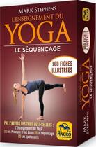 Couverture du livre « L'enseignement du yoga : le séquençage : 100 fiches illustrées » de Mark Stephens aux éditions Macro Editions