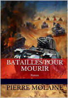 Couverture du livre « Batailles pour mourir » de Pierre Molaine aux éditions Atramenta