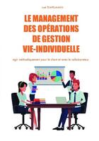 Couverture du livre « Le management des opérations de gestion vie-individuelle ; agir méthodiquement pour le client et avec le collaborateur » de Joel Tempelmann aux éditions Bookelis