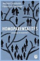 Couverture du livre « Homoparentalités ; la famille en question ? » de Jerome Courduries et Flavio Luiz Tarnovski aux éditions Les Peregrines