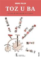 Couverture du livre « Toz u ba - le tour de son monde en x jours » de Peillen Imanol aux éditions Sydney Laurent