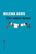 Couverture du livre « Une saison douce » de Milena Agus aux éditions Liana Levi
