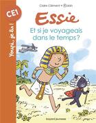 Couverture du livre « Essie : et si je voyageais dans le temps ? » de Robin et Claire Clement aux éditions Bayard Jeunesse