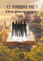 Couverture du livre « Et pourquoi pas ? » de Lise Desmaret aux éditions Le Lys Bleu