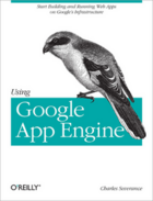 Couverture du livre « Using Google App Engine » de Charles Severance aux éditions O'reilly Media