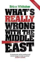 Couverture du livre « What's Really Wrong with the Middle East » de Brian Whitaker aux éditions Saqi Books Digital