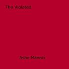 Couverture du livre « The Violated » de Ashe Mannix aux éditions Epagine