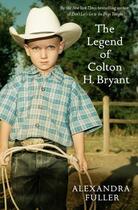 Couverture du livre « The Legend of Colton H Bryant » de Alexandra Fuller aux éditions Simon And Schuster Uk