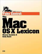 Couverture du livre « Take Control: The Mac OS X Lexicon » de Sharon Zardetto aux éditions Tidbits Publishing, Inc.