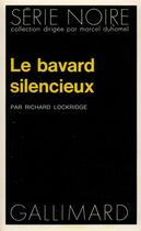 Couverture du livre « Le bavard silencieux » de Richard Lockridge aux éditions Gallimard