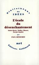 Couverture du livre « L'école du désenchantement ; Sainte-Beuve, Nodier, Musset, Nerval, Gautier » de Paul Bénichou aux éditions Gallimard