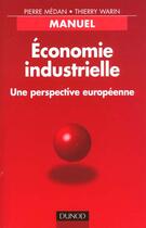 Couverture du livre « Economie industrielle - une perspective europeenne » de Medan/Warin aux éditions Dunod