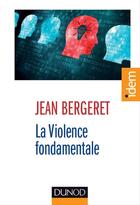 Couverture du livre « La violence fondamentale (3e édition) » de Jean Bergeret aux éditions Dunod