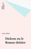 Couverture du livre « Dickens ou le roman-theatre » de Anny Sadrin aux éditions Puf