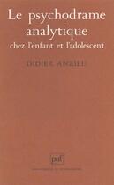 Couverture du livre « Psychodrame analyt.chez enfant adol. » de Didier Anzieu aux éditions Puf