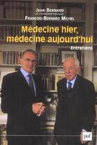 Couverture du livre « Médecine hier, médecine aujourd'hui » de Francois-Bernard Michel et Jean Bernard aux éditions Puf