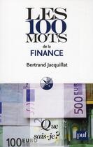 Couverture du livre « Les 100 mots de la finance (4e édition) » de Bertrand Jacquillat aux éditions Que Sais-je ?