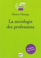 Couverture du livre « La sociologie des professions (2e édition) » de Florent Champy aux éditions Puf