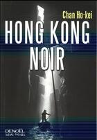 Couverture du livre « Hong kong noir » de Chan Ho-Kei aux éditions Denoel