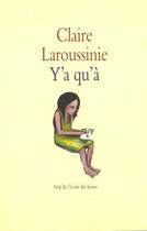 Couverture du livre « Y a qu a » de Laroussinie Claire aux éditions Ecole Des Loisirs