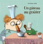 Couverture du livre « Un gâteau au goûter » de Christian Voltz aux éditions Ecole Des Loisirs